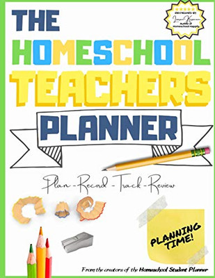 The Homeschool Teacher's Planner : The Ultimate Homeschool Planner to Organize Your Lessons and Record, Track and Review Your Child's Homeschooling Progress | For One Child | 8.5 X 11 Inch