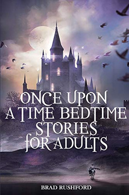 Once Upon a Time-Bedtime Stories For Adults : Relaxing Sleep Stories For Every Day Guided Meditation. A Mindfulness Guide For Beginners To Say Stop Anxiety And Fall Asleep Fast - 9781914128059
