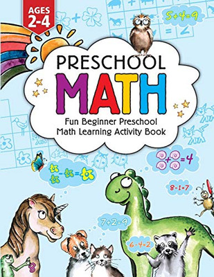 Preschool Math : Fun Beginner Preschool Math Learning Activity Workbook: For Toddlers Ages 2-4, Educational Pre K with Number Tracing, Matching, For Kids Ages 2, 3, 4, Year Olds & Kindergarten