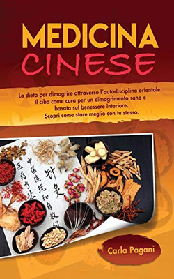 MEDICINA CINESE : La dieta per dimagrire attraverso l' autodisciplina orientale. Il cibo come cura per un dimagrimento sano e basato sul benessere interiore. Scopri come stare meglio con te stesso.