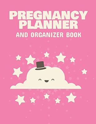 Pregnancy Planner And Organizer Book : New Due Date Journal | Trimester Symptoms | Organizer Planner | New Mom Baby Shower Gift | Baby Expecting Calendar | Baby Bump Diary | Keepsake Memory - 9781952035883