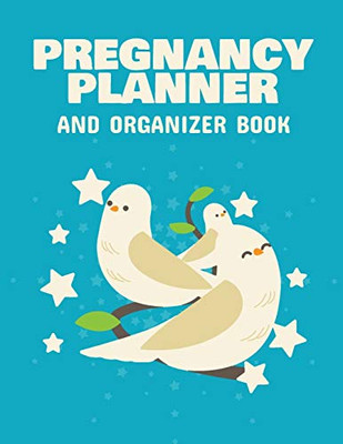 Pregnancy Planner And Organizer Book : New Due Date Journal | Trimester Symptoms | Organizer Planner | New Mom Baby Shower Gift | Baby Expecting Calendar | Baby Bump Diary | Keepsake Memory - 9781952035890