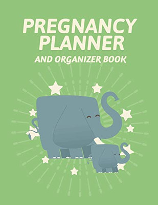 Pregnancy Planner And Organizer Book : New Due Date Journal | Trimester Symptoms | Organizer Planner | New Mom Baby Shower Gift | Baby Expecting Calendar | Baby Bump Diary | Keepsake Memory - 9781952035906