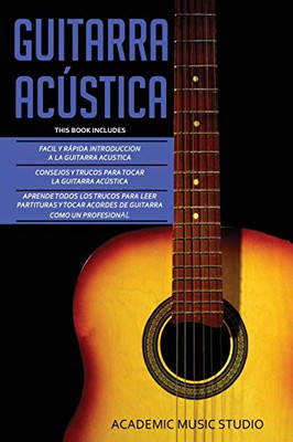 GUITARRA ACÚSTICA : Guitarra Acustica: 3 en 1 - Facil y Rápida introduccion a la Guitarra Acustica +Consejos y trucos + Aprende los trucos para leer partituras y tocar acordes de guitarra como un profesional