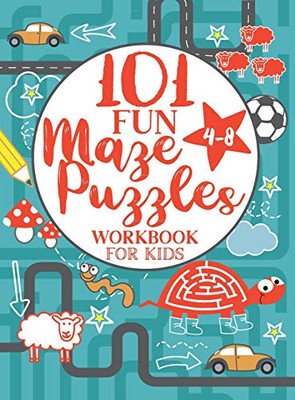 Maze Puzzle Book for Kids 4-8 : 101 Fun First Mazes for Kids 4-6, 6-8 Year Olds | Maze Activity Workbook for Children: Games, Puzzles and Problem-Solving (Maze Learning Activity Book for Kids) - 9781946525413
