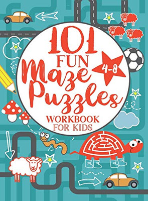 Maze Puzzle Book for Kids 4-8 : 101 Fun First Mazes for Kids 4-6, 6-8 Year Olds | Maze Activity Workbook for Children: Games, Puzzles and Problem-Solving (Maze Learning Activity Book for Kids) - 9781946525413