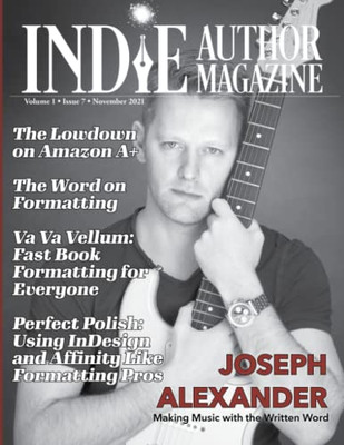 Indie Author Magazine Featuring Joseph Alexander : Formatting Manuscripts for Self-published Authors, Using InDesign, Vellum, and Affinity to Format Your Novel, and Preparing Print and Ebooks for Upload and Sale.