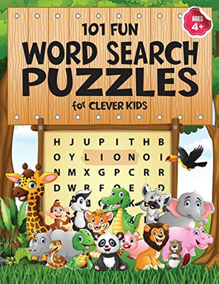 101 Fun Word Search Puzzles for Clever Kids 4-8 : First Kids Word Search Puzzle Book Ages 4-6 & 6-8. Word for Word Wonder Words Activity for Children 4, 5, 6, 7 and 8 (Fun Learning Activities for Kids) - 9781946525574
