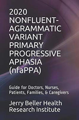 NONFLUENT-AGRAMMATIC VARIANT PRIMARY PROGRESSIVE APHASIA (nfaPPA): The Best Science in Everyday Language (Dementia Types, Symptoms, Stages, & Risk Factors)