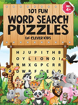 101 Fun Word Search Puzzles for Clever Kids 4-8 : First Kids Word Search Puzzle Book Ages 4-6 & 6-8. Word for Word Wonder Words Activity for Children 4, 5, 6, 7 and 8 (Fun Learning Activities for Kids) - 9781946525390