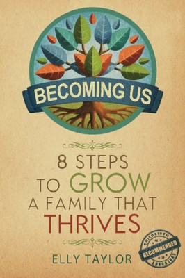 Becoming Us: 8 Steps to Grow a Family that Thrives