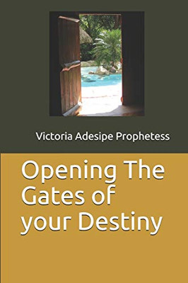 Opening The Gates of your Destiny