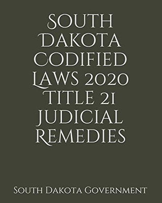 South Dakota Codified Laws 2020 Title 21 Judicial Remedies