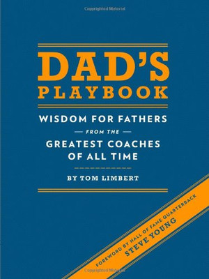 Dad's Playbook: Wisdom for Fathers from the Greatest Coaches of All Time (Inspirational Books, New Dad Gifts, Parenting Books, Quotation Reference Books)