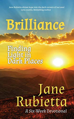 Brilliance : Finding Light in Dark Places