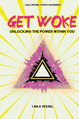 Get Woke : Unlocking the Power Within You