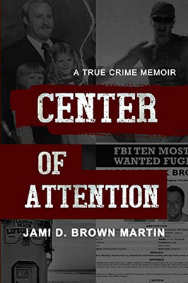 Center of Attention : A True Crime Memoir