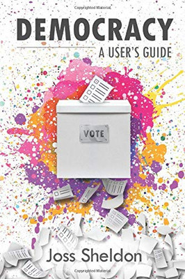 Democracy: A User's Guide - 9781716792069