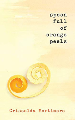 Spoon Full of Orange Peels - 9781735628943