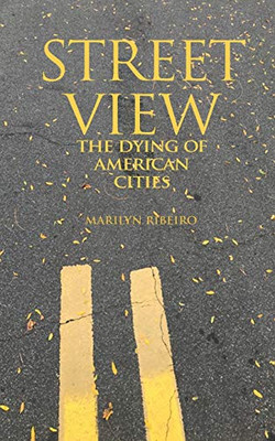 Street View : The Dying of American Cities