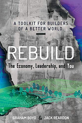 Rebuild : The Economy, Leadership, and You