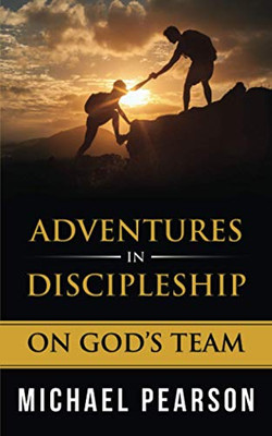 Adventures in Discipleship : On God's Team