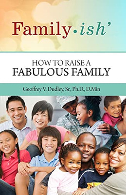 Family-ish: How to Raise a Fabulous Family