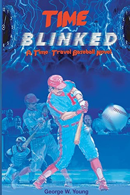 TIME Blinked : A Time-Travel Baseball Novel