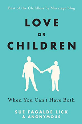 Love Or Children : When You Can't Have Both
