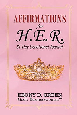 Affirmations for H.E.R. : 31-Day Devotional