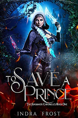 To Save a Prince : The Kingmaker Chronicles