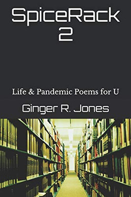 SpiceRack 2 : Life and Pandemic Poems for U