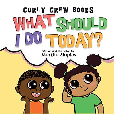 What Should I Do Today? : Curly Crew Series