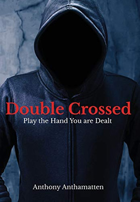 Double Crossed : Play the Hand You Are Dealt