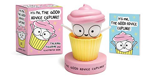 It's Me, The Good Advice Cupcake!: Talking Figurine and Illustrated Book (RP Minis)