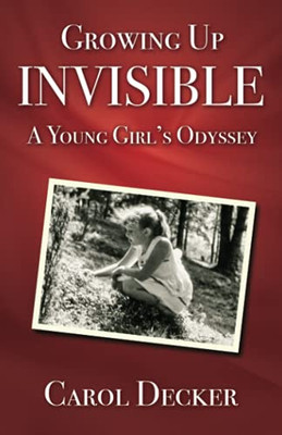 Growing Up Invisible: A Young Girl's Odyssey