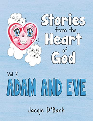 Stories from the Heart of God : Adam and Eve