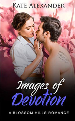 Images of Devotion : A Blossom Hills Romance