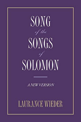 Song of the Songs of Solomon : A New Version