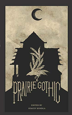 Prairie Gothic: An Anthology - 9781777129309