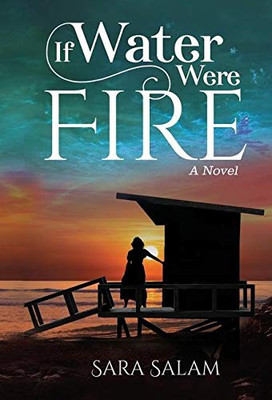 If Water Were Fire : A Novel - 9781733726368