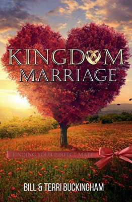 Kingdom Marriage : Finding Your Perfect Mate