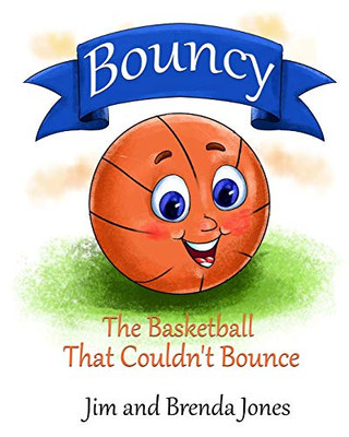 Bouncy : The Basketball That Couldn't Bounce