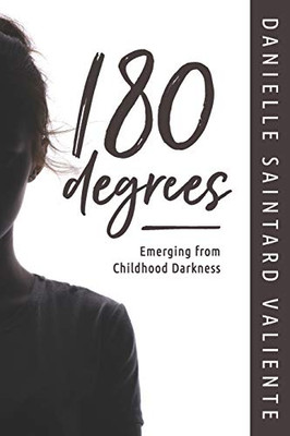 180 Degrees: Emerging from Childhood Darkness