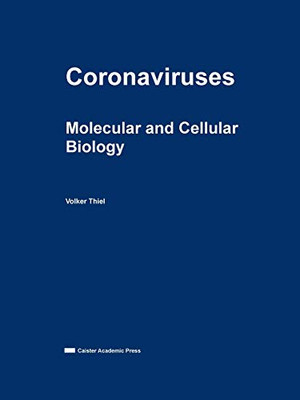 Coronaviruses : Molecular and Cellular Biology