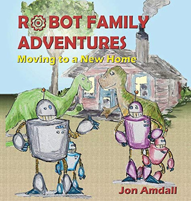 Robot Family Adventures : Moving to a New Home