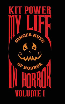 My Life In Horror Volume One: Hardback Edition