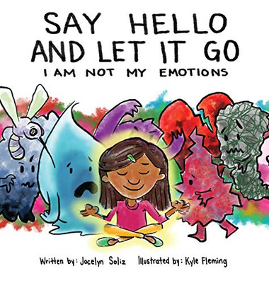 SAY HELLO AND LET IT GO : I AM NOT MY EMOTIONS