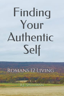Finding Your Authentic Self : Romans 12 Living