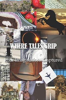 Where Tales Grip : Your Imagination...Captured